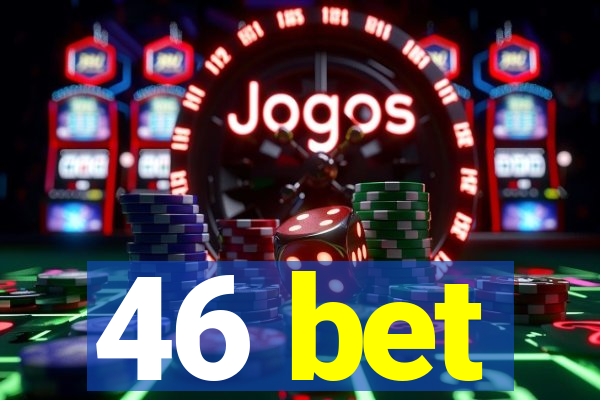 46 bet